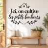 Sticker mural Ici, on cultive les petits bonheurs | Fun-Stickers