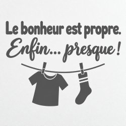 Sticker mural Le bonheur est propre, enfin presque | Fun-Stickers