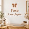Wall decal J'ose à ma façon | Fun-Stickers