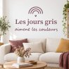 Sticker mural Les jours gris aiment les couleurs | Fun-Stickers