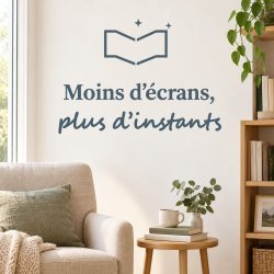 Sticker mural Moins d'écrans, plus d'instants | Fun-Stickers