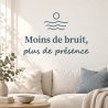 Wall decal Moins de bruit, plus de présence | Fun-Stickers