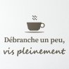 Sticker mural Débranche un peu, vis pleinement | Fun-Stickers