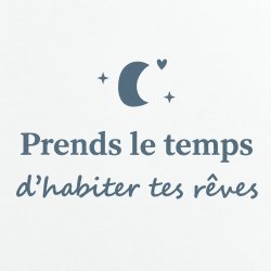 Wall sticker Prends le temps d'habiter tes rêves | Fun-Stickers