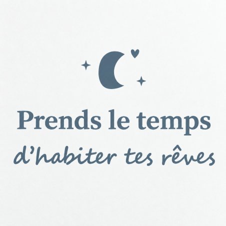 Sticker mural Prends le temps d'habiter tes rêves | Fun-Stickers