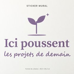 Sticker mural Ici poussent les projets de demain | Fun-Stickers