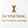 Sticker mural Le vrai luxe, c'est le temps partagé | Fun-Stickers
