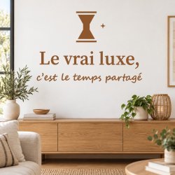 Sticker mural Le vrai luxe, c'est le temps partagé | Fun-Stickers